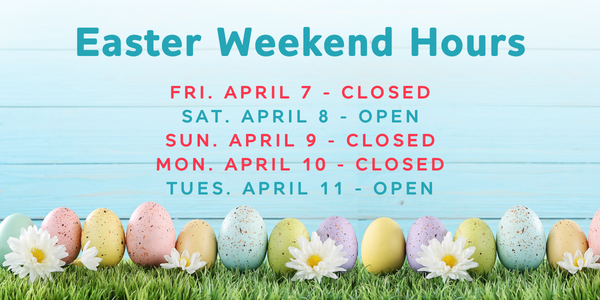 Easter Weekend Hours: Friday April 7, Closed. Saturday April 8, open. Sunday April 9, closed. Monday April 10, closed. Tuesday April 11, open.