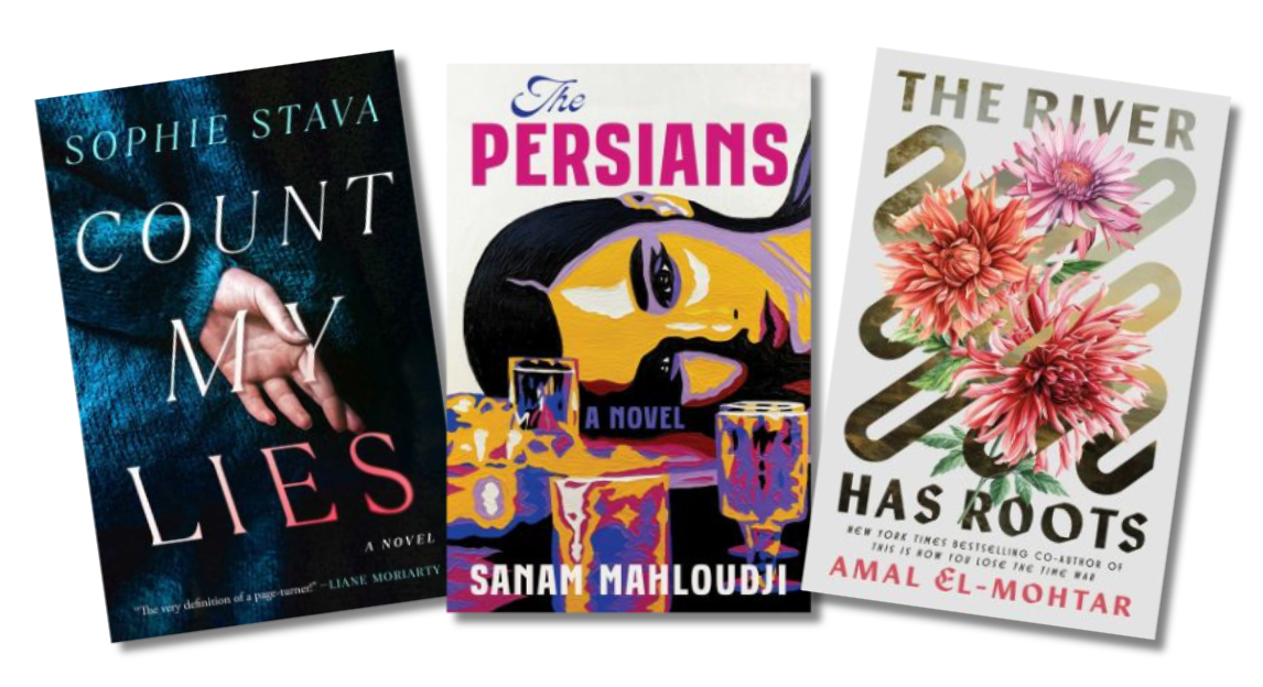 Three book covers: Count My Lies by Sophie Stava, The Persians by Sanam Mahloudji, The River Has Roots by Amal El-Mohtar.